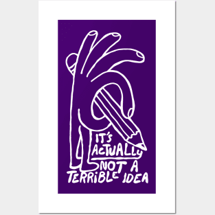 It's Actually Not A Terrible Idea Posters and Art